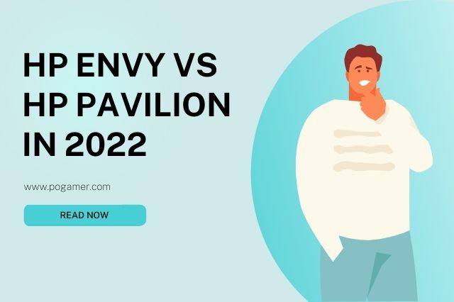 HP Envy Vs HP Pavilion in 2022