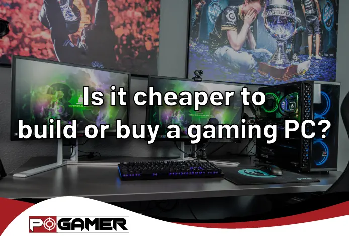 Is It Cheaper To Build Or Buy A Gaming PC?